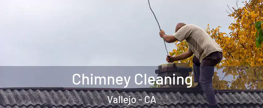 Chimney Cleaning Vallejo - CA