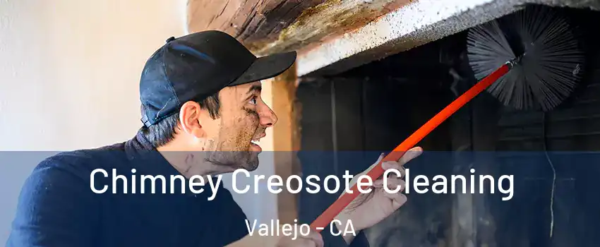 Chimney Creosote Cleaning Vallejo - CA