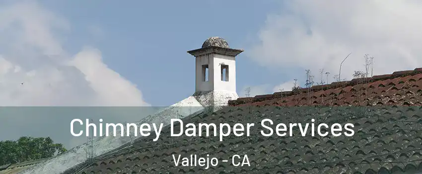 Chimney Damper Services Vallejo - CA