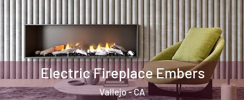 Electric Fireplace Embers Vallejo - CA