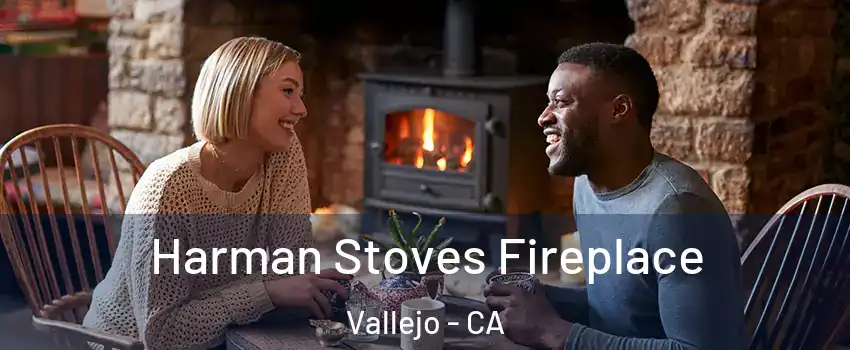 Harman Stoves Fireplace Vallejo - CA