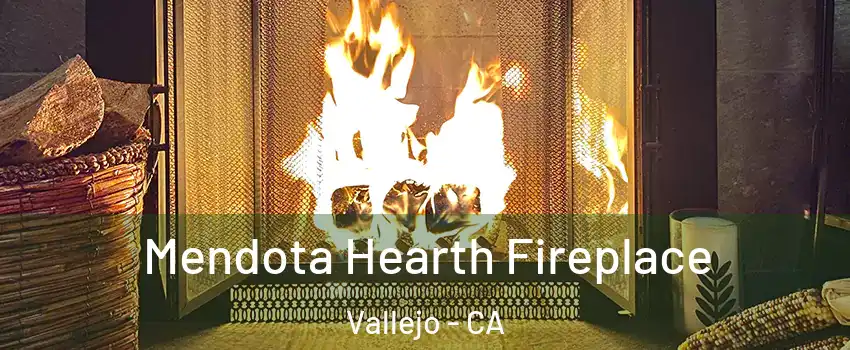 Mendota Hearth Fireplace Vallejo - CA