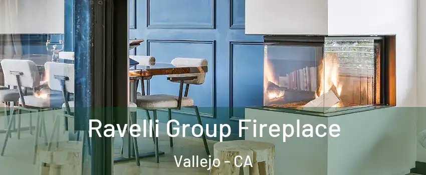 Ravelli Group Fireplace Vallejo - CA