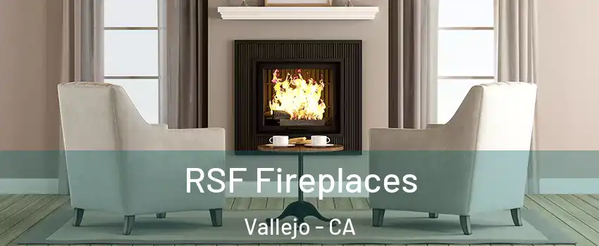 RSF Fireplaces Vallejo - CA
